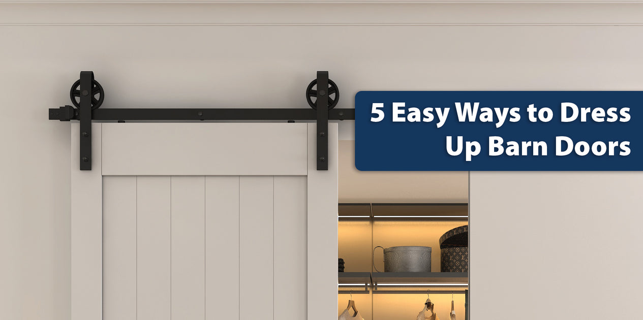 Five Easy Ways to Dress up Barn Doors — Stone Harbor Hardware