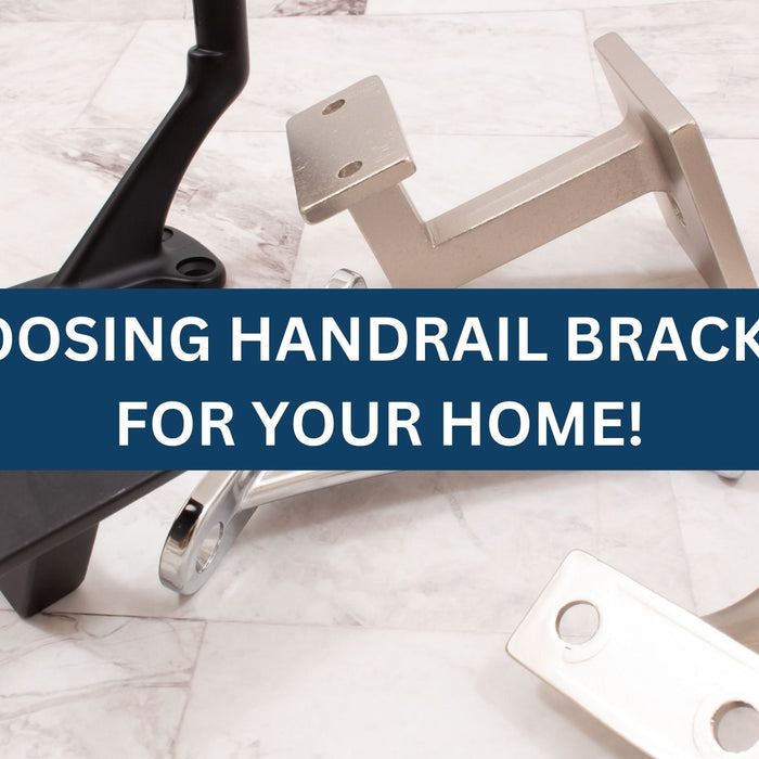 How to Choose the Right Handrail Brackets for Your Home