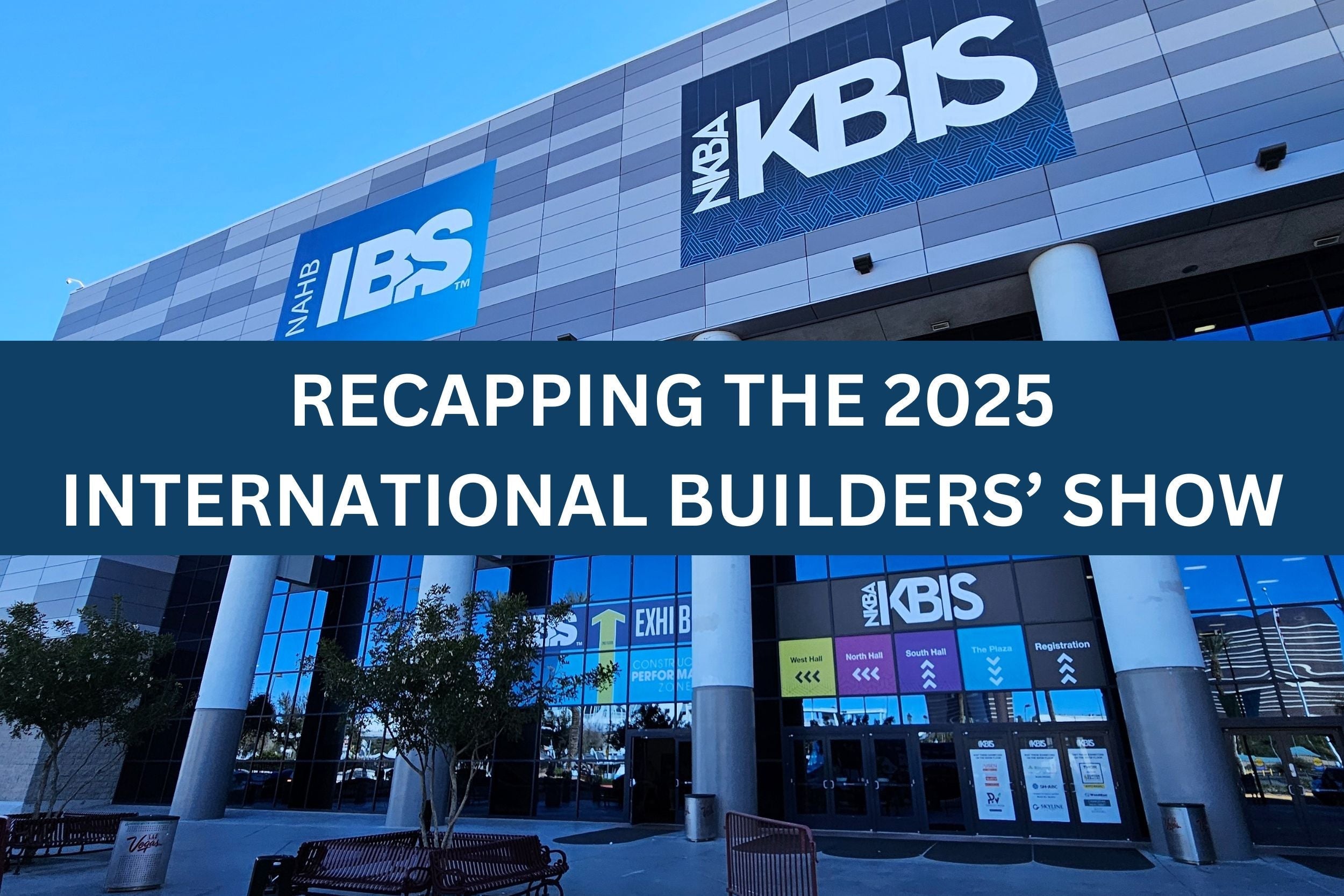 Recapping the 2025 International Builders' Show header featuring image of the convention center