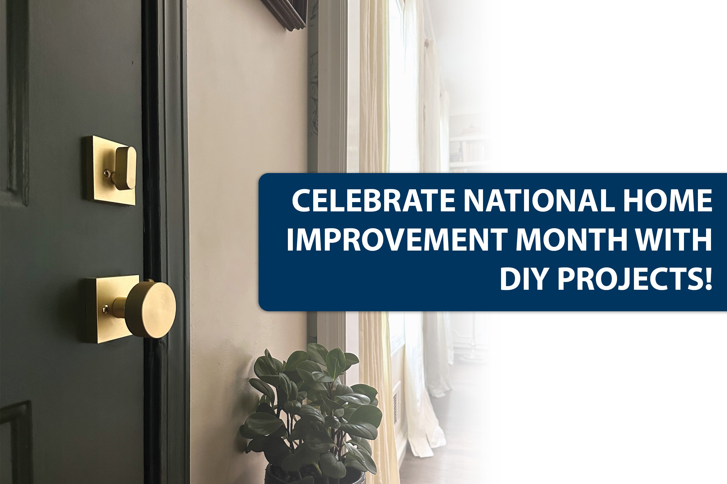 Celebrate National Home Improvement Month with DIY Projects!